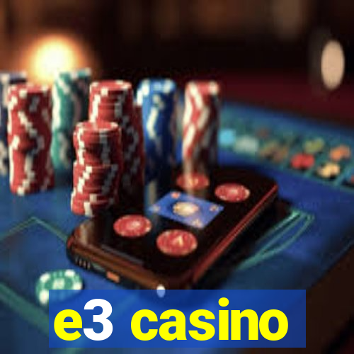 e3 casino